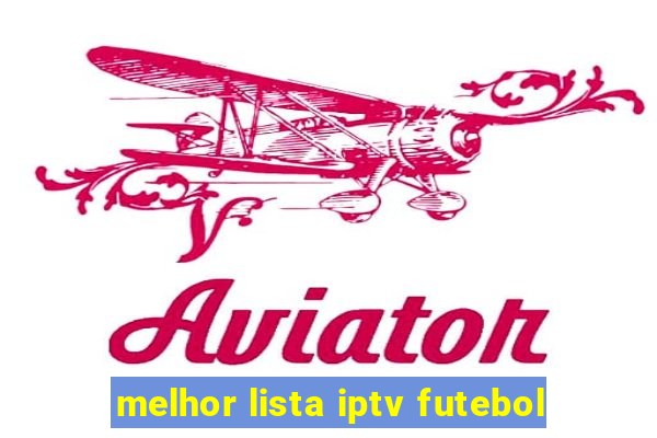 melhor lista iptv futebol